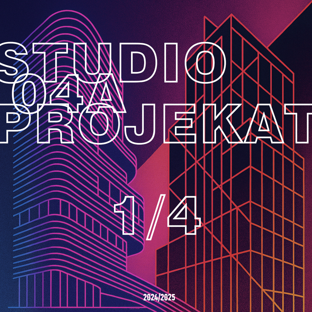 STUDIO 04A PROJEKAT 1/4